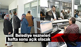 Belediye vezneleri hafta sonu açık olacak