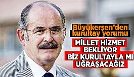 Büyükerşen: Seçime bu kadar az kalmışken yapılacak kurultay stratejik değil ve zamansızdır