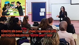 BÜYÜKŞEHİR BELEDİYESİ “EĞİTİM ŞART” DEDİ