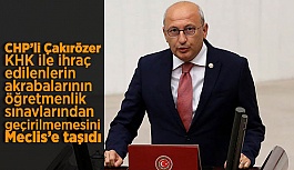 CHP Milletvekili Çakırözer, KHK konusunu meclise taşıdı
