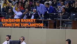 ESKİŞEHİR BASKET YÖNETİMİ TOPLANIYOR