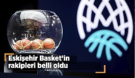 Eskişehir Basket’in rakipleri belli oldu