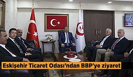 Eskişehir Ticaret Odası'ndan BBP'ye ziyaret