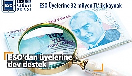 ESO Üyelerine 32 milyon TL’lik kaynak sağlandı