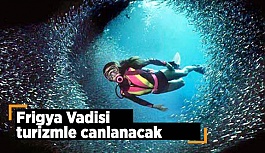 Frigya Vadisi turizmle canlanacak