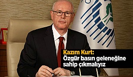 Kazım Kurt: “Özgür Basın geleneğine sahip çıkmalıyız”