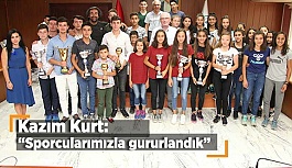 Kazım Kurt: “Sporcularımızla gurur duyuyorum”