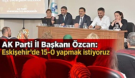 Murat Özcan: Eskişehir’de 15-0 yapmak istiyoruz