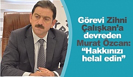 Murat Özcan: Hakkınızı helal edin