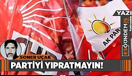 PARTİYİ YIPRATMAYIN!