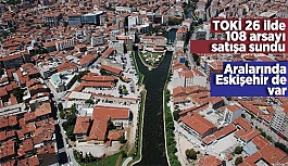 TOKİ 26 ilde 108 arsayı satışa sundu