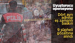 Uyuşturucu operasyonu: 9 şüpheli gözaltına alındı