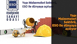 Yapı Malzemeleri Sektörü, ESO ile dünyaya açılıyor