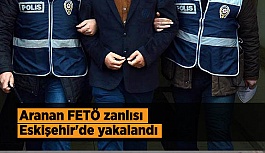 Aranan FETÖ zanlısı Eskişehir'de yakalandı