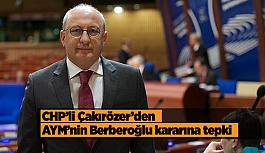 Çakırözer: “Berberoğlu’nun milletvekili olduğu görmezden gelindi”