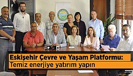 Eskişehir Çevre ve Yaşam Platformu: Temiz enerjiye yatırım yapın