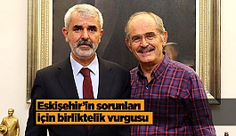 Eskişehir’in sorunları için birliktelik vurgusu