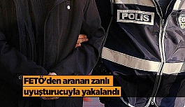 FETÖ'den aranan zanlı uyuşturucuyla yakalandı