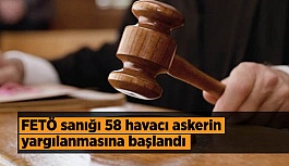 FETÖ sanığı 58 havacı askerin yargılanmasına Eskişehir’de başlandı