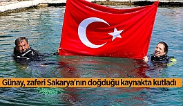 Günay, zaferi Sakarya'nın doğduğu kaynakta kutladı