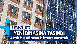 İŞKUR YENİ BİNASINA TAŞINDI