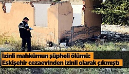 İzinli mahkûmun şüpheli ölümü