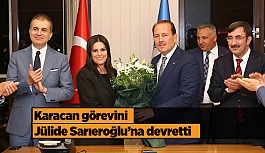 Karacan görevini Jülide Sarıeroğlu’na devretti