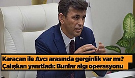 Karacan ile Avcı arasında gerginlik var mı?