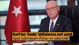 Kurt ‘delegelere baskı’ iddialarına sert çıktı