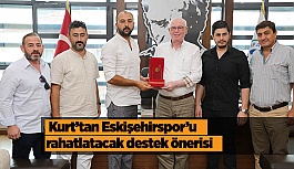 Kurt’tan Eskişehirspor’a iki önemli destek sözü