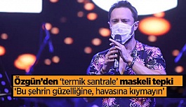 Özgün; ' Bu şehre kıymayın' dedi