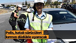 Polis hatalı sürücüleri kırmızı düdükle  uyaracak