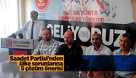 Saadet Partisi’nden ülke sorunlarına  5 çözüm önerisi