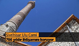 Sivrihisar Ulu Cami  786 yıldır ihtişamını koruyor