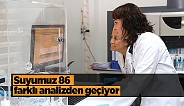 Suyumuz 86 farklı analizden geçiyor