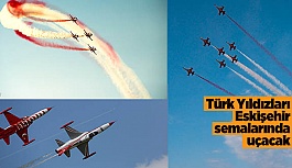 Türk Yıldızları Eskişehir’e geliyor