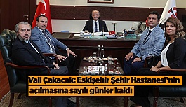 Vali Çakacak: Eskişehir Şehir Hastanesi’nin açılmasına sayılı günler kaldı