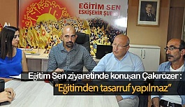 “Eğitimden tasarruf yapılmaz”