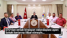 ETO’dan emlak kiralayan vatandaşlara uyarı: Sokak ilanlarına itibar etmeyin…