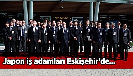 Japon İş Adamları Eskişehir’de