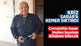 Kriz Sarar’a kemer sıktırdı