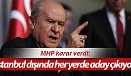 MHP karar verdi: İstanbul dışında her yerde aday çıkıyor