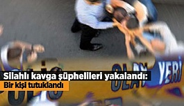 Silahlı kavga şüphelileri yakalandı