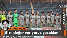 Size değer veriyoruz çocuklar