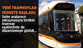 YENİ TRAMVAYLAR HİZMETE BAŞLADI