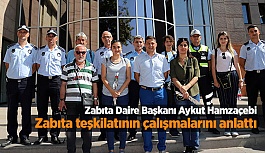 Zabıta teşkilatının çalışmaları anlatıldı