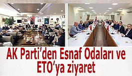 AK Parti’den Esnaf Odaları ve ETO’ya ziyaret