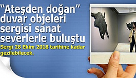 “Ateşden doğan” duvar objeleri sergisi sanat severlerle buluştu