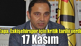 Çapa, Eskişehirspor için kritik tarihi verdi