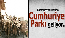 CUMHURİYET PARKI 28 EKİM'DE AÇILIYOR